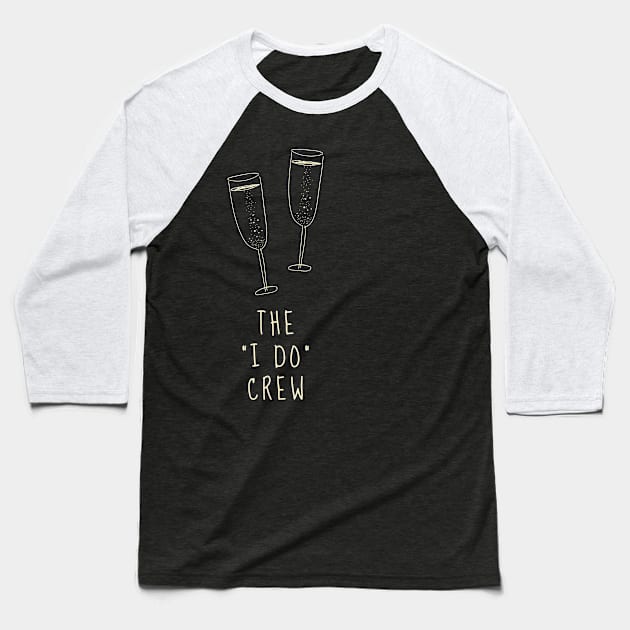 The "I Do Crew" Baseball T-Shirt by Wisha